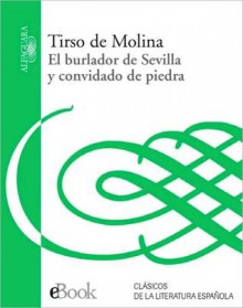 El burlador de Sevilla y convidado de piedra (The Trickster of Seville and the Stone Guest) - Tirso de Molina