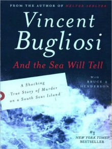 And the Sea Will Tell - Vincent Bugliosi