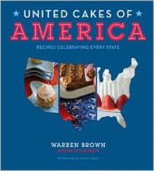 United Cakes of America: Recipes Celebrating Every State - Warren Brown, Joshua Cogan