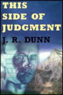 This Side Of Judgment - J.R. Dunn