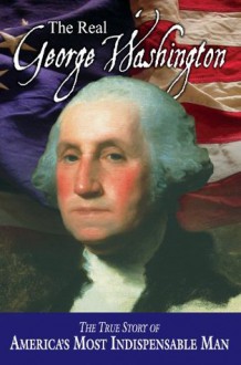 The Real George Washington (American Classic Series) - Jay A. Parry, Andrew M. Allison