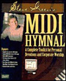 Steve Green's MIDI Hymnal: A Complete Toolkit for Personal Devotions & Corporate Worship - Steve Green