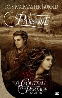 Passage: Le Couteau du partage, T3 (Fantasy) (French Edition) - Lois McMaster Bujold, Benoît Domis