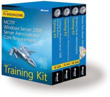 MCITP Self-Paced Training Kit (Exams 70-640, 70-642, 70-646): Windows Server® 2008 Server Administrator Core Requirements: Exams 70-640/642/646 - Dan Holme, Tony Northrup, Mitch Tulloch, Nelson Ruest, Danielle Ruest, J.C. MacKin, Ian McLean, Orin Thomas