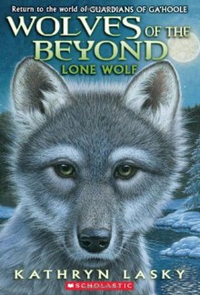 Lone Wolf (Wolves of the Beyond, Book 1) - Kathryn Lasky