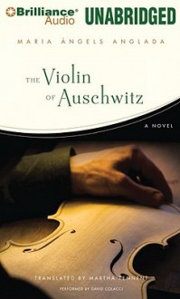 The Violin of Auschwitz - Maria Àngels Anglada, Martha Tennent, David Colacci