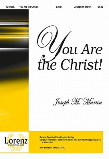 You Are the Christ! - Joseph M. Martin