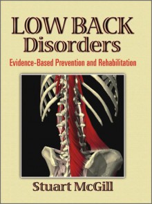 Low Back Disorders: Evidence-Based Prevention and Rehabilitation - Stuart McGill