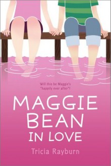 Maggie Bean in Love - Tricia Rayburn