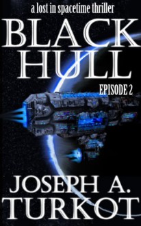 Black Hull: Episode 2 - Joseph A. Turkot