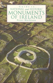 Guide to National and Historic Monuments of Ireland: Including a Selection of Other Monuments Not in State Care - Peter Harbison