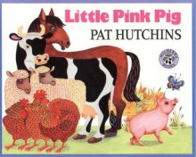 Little Pink Pig - Pat Hutchins