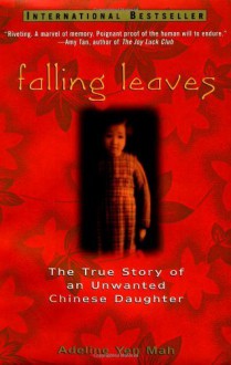 Falling Leaves: The True Story of an Unwanted Chinese Daughter - Adeline Yen Mah