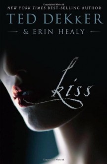 Kiss - Ted Dekker, Erin Healy