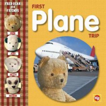 Fred Bear and Friends: First Plane Trip - Melanie Joyce