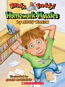 Homework Hassles (Ready, Freddy! #3) - Abby Klein, John McKinley