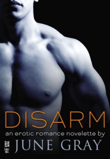 Disarm (Disarm #1) (*FIC027020) - June Gray