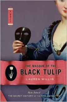 The Masque of the Black Tulip - Lauren Willig