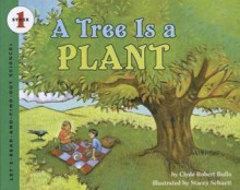 A Tree Is a Plant (Let's-Read-And-Find-Out Science: Stage 1 (Pb)) - Clyde Robert Bulla