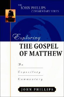 Exploring the Gospel of Matthew - John Phillips