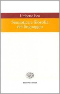 Semiotica e filosofia del linguaggio - Umberto Eco