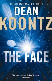 The Face. Dean Koontz - Dean Koontz