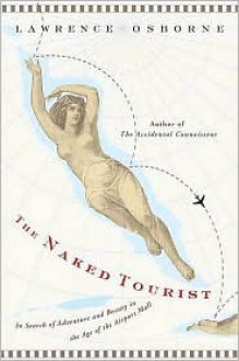 The Naked Tourist - Lawrence Osborne