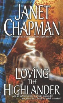 Loving the Highlander (Highlander Trilogy) - Janet Chapman