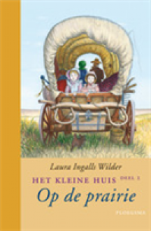 Op de prairie (Het kleine huis, #2) - Laura Ingalls Wilder, Garth Williams, A.C. Tholema