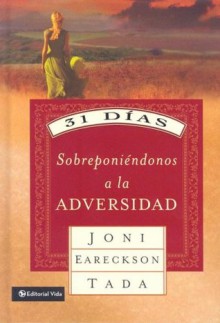 31 días sobreponiéndonos a la adversidad - Joni Eareckson Tada