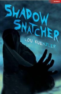 Shadow Snatcher. by Lou Kuenzler - Lou Kuenzler