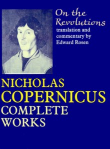 On the Revolutions: Nicholas Copernicus' Complete Works - Nicholas Copernicus