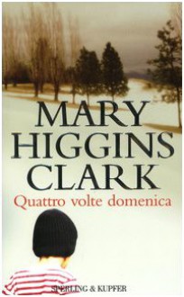 Quattro volte domenica - Maria Barbara Piccioli, Mary Higgins Clark