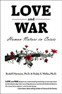 Love and War: Human Nature in Crisis - Rudolf Harmsen, Paddy Welles, Amy Cole