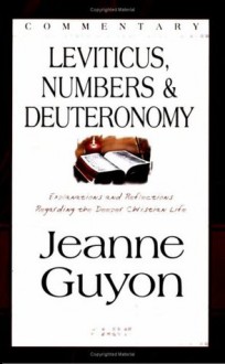 Leviticus, Numbers & Deuteronomy: Commentary - Jeanne Marie Bouvier de la Motte Guyon