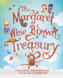 The Margaret Wise Brown Treasury - Parragon Books