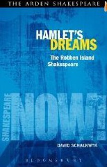 Hamlet's Dreams: The Robben Island Shakespeare - David Schalkwyk