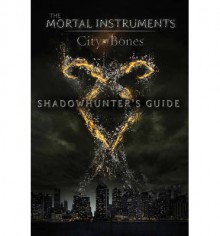 Shadowhunter's Guide: City of Bones - Mimi O'Connor