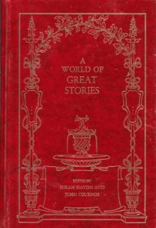 A World Of Great Stories - Hiram Haydn, John Cournos