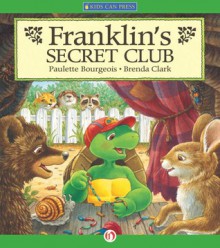 Franklin's Secret Club - Paulette Bourgeois,Brenda Clark