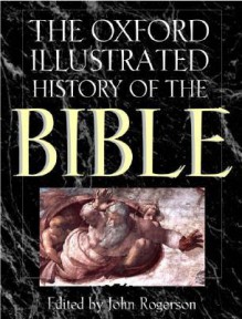 The Oxford Illustrated History of the Bible (Oxford illustrated histories) - J.W. Rogerson