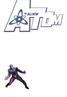 The All-New Atom, Vol. 3: The Hunt for Ray Palmer - Gail Simone, Roger Stern, Trevor Scott, Dan Green, Ladronn, Mike Norton