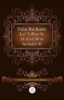 Tafsir Ibn Kathir Juz' 9 (Part 9): Al-A'Raf 88 to Al-Anfal 40 - ابن كثير, Muhammad Saed Abdul-Rahman, Ibn Kathir