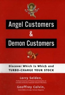 Angel Customers and Demon Customers: Discover Which is Which and Turbo-Charge Your Stock - Larry Selden, Geoff Colvin