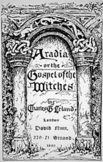 Aradia Or The Gospel Of The Witches - Charles G. Leland