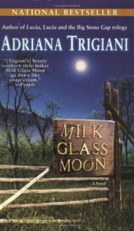 Milk Glass Moon (Big Stone Gap, Book 3) - Adriana Trigiani