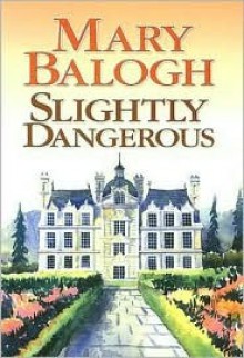 Slightly Dangerous (Bedwyn Saga #6) - Mary Balogh