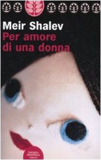 Per amore di una donna - Meir Shalev, Elena Loewenthal