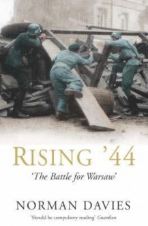 Rising '44: The Battle for Warsaw - Norman Davies