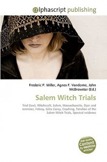 Salem Witch Trials - Agnes F. Vandome, John McBrewster, Sam B Miller II